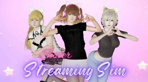 [更新]【亚洲风SLG/动态/沙盒】姐妹直播模拟（Sister Streaming Sim）V1.2.1 汉化中文【PC+安卓-1G】